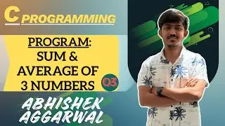 Program: Sum & Average of 3 Numbers | C Programming | Abhishek Aggarwal