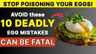 Seniors: Eggs After 60: 10 Deadly Mistakes That Spike Your Blood Pressure & Cholesterol!
