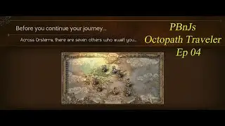 PBnJs - Octopath Traveler Ep 04