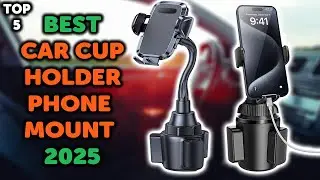 5 Best Car Cup Holder Phone Mount | Top 5 Car Cup Phone Holders in 2025