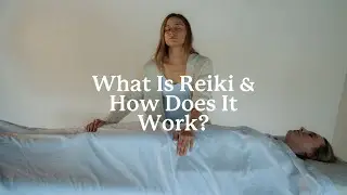 What Is Reiki and How Does It Work?