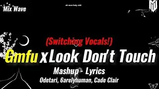 Gmfu x Look Don't Touch (Mashup, switching vocals) Remix || Mix Wave