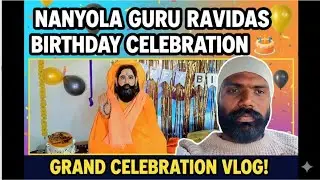 Nanyola Guru Ravidas Birthday Celebration 🎂 Grand Celebration Vlog!