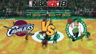NBA 2K18  - Cleveland Cavaliers vs. Boston Celtics -  Full Gameplay