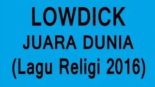 LOWDICK - JUARA DUNIA (Lagu Religi 2016) OFFICIAL LYRIC VIDEO