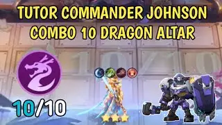 TUTOR COMMANDER JOHNSON !! COMBO 10 DRAGON ALTAR !! MAGIC CHESS GO GO