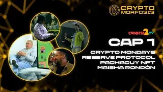 CRYPTOMORFOSIS TV. CAP 1: Crypto Mondays, Reserve Protocol, Pachacuy NFT, Maisha Rond&oacute;n.