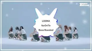 LOONA - favOriTe [ BASS BOOSTED ]  🎧 🎵