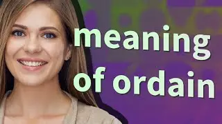 Ordain | meaning of Ordain