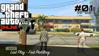 GTA V ONLINE MISSION || LAST PLAY - FAST PEDDLING || PART-01  #gtaonline #gta5 #mission 