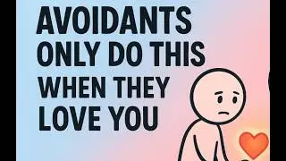 How Avoidants Act When They Truly Love You | #AttachmentStyles #AvoidantLove