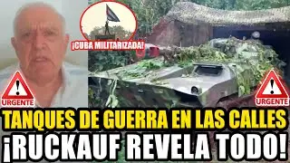 🚨LA DICTADURA CUBANA MILITARIZA LAS CALLES CON TANQUES DE GUERRA ¡RUCKAUF REVELA TODO! | FRAN FIJAP