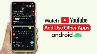 Как смотреть YouTube и пользоваться другими приложениями на Android?