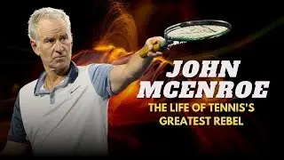 John McEnroe's Legacy: Genius, Rage, and Championships