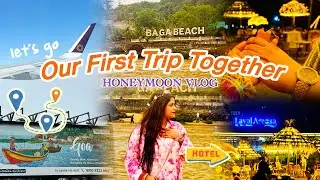 Goa Vlog || Honeymoon Trip❤️ || Our First Trip Together| Goa series Day 1 #goavlog #honeymoon #vlog
