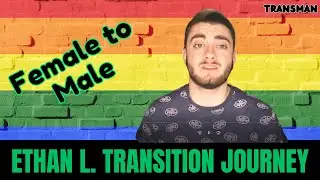female to male | transgender male | ftm transition journey | Ethan L | #transman