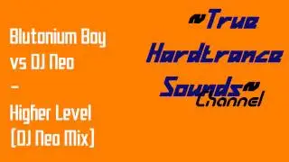 Blutonium Boy vs DJ Neo - Higher Level (DJ Neo Mix)