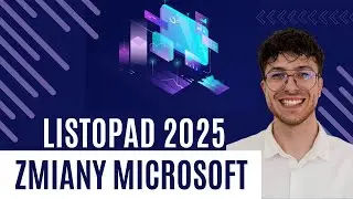 Zmiany w usługach Microsoft &ndash; Podsumowanie listopada 2025