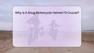 Why Is A Snug Motorcycle Helmet Fit Crucial? - Ride or Die Motorcycles