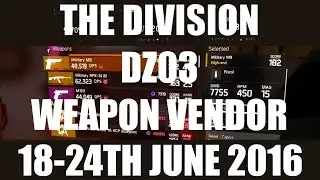 The Division : DZ03 Weapon Vendor Stock 18-24th June 2016 (AEST)