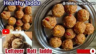 Leftover Roti Laddu Recipe - Instant Sweet I  Healthy & Tasty Laddu Recipe #sweetrecipe