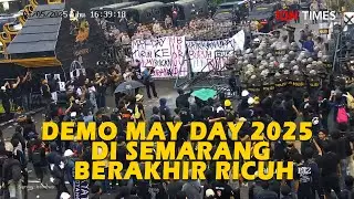 Top News - Demo May Day 2025 Di Semarang Berakhir Ricuh