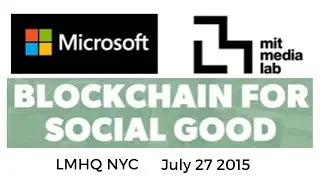 Blockchain For Social Good - Microsoft NY and MIT Media Lab