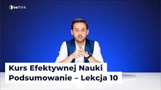 Krytyczne myślenie, heurystyki i błędy poznawcze - Podsumowanie - Kurs Efektywnej Nauki
