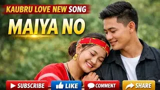 MAIYA NO &ndash; Kaubru Love New Song 2026 | Romantic Viral Music Video