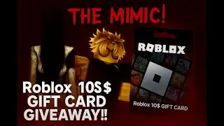 Roblox THE MIMIC ! 10$ Robux Gift CARD GIVEAWAY !