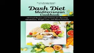 Dash Diet Mediterranean Cookbook: 150 Food Recipes and Solution for Boosting Metabolism, Weight
