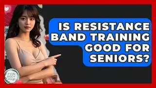 Is Resistance Band Training Good For Seniors? - Inside Body Image
