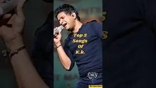Top 5 Songs Of K.K.