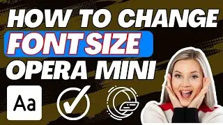 How To Change Font size In Opera Mini