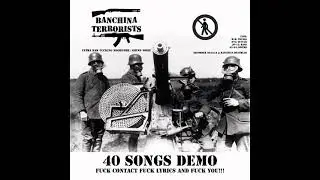 Banchina Terrorist - 40 Songs Demo (2019 NOISECORE)