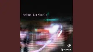 Before I Let You Go (feat. Mike Champion)