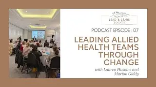 Leading Allied Health Teams Through Change - Podcast Episode 7