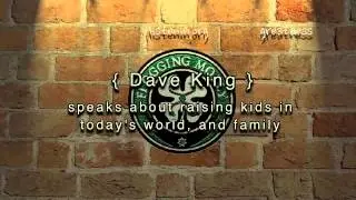22. Dave King speaks about raising kids in today's world, and family