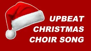 Upbeat Christmas Choir Song | 