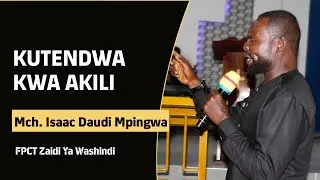 KUTENDWA KWA AKILI / PST. ISAAC DAUDI MPINGWA. 