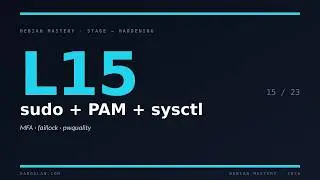Lesson 15 — Kernel + sudo + PAM Hardening - sysctl · sudoers · PAM modules · faillock · MFA optional