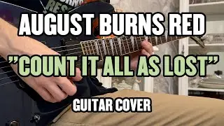 August Burns Red - Count It All As Lost (Guitar Cover)