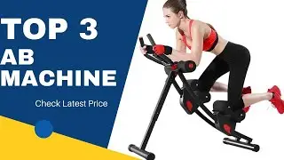 Top 3 Ab Machine ( 3 best Ab Machine ) Ab Machine Review and Price