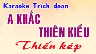 Karaoke trích đoạn A KHẮC THIÊN KIỀU - THIẾU KÉP [Hát cùng Thu Trang]
