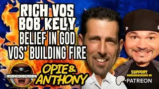 Opie & Anthony - Rich Vos & Bob Kelly - Belief in God - Vos&rsquo; Building Fire - Aug 2011
