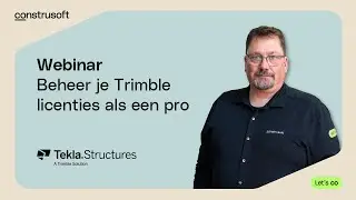 Webinar: Beheer je Trimble Licenties als een pro | Slim aan de slag met Tekla Structures