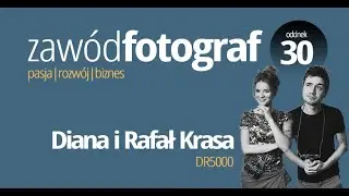 Diana i Rafał Krasa z DR5000 - Zaw&oacute;d Fotograf Podcast