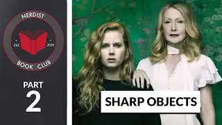 Sharp Objects - Part 2 (Nerdist Book Club)