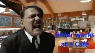 Hitler works at a Café