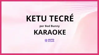 Bad Bunny - KETU TeCR&Eacute; KARAOKE (tono original)